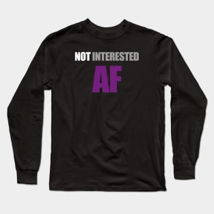 Not interested af Long Sleeve T-Shirt